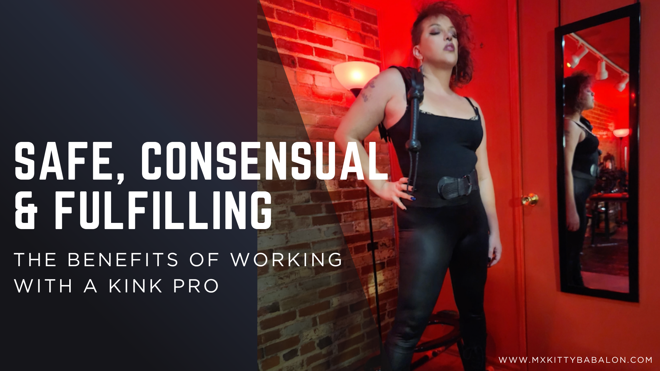 Mx Babalon strikes a confident pose with a black leather flogger thrown over her shoulder. Graphics read "Safe, Consensual & Fulfilling: The Benefits of Working with a Kink Pro"