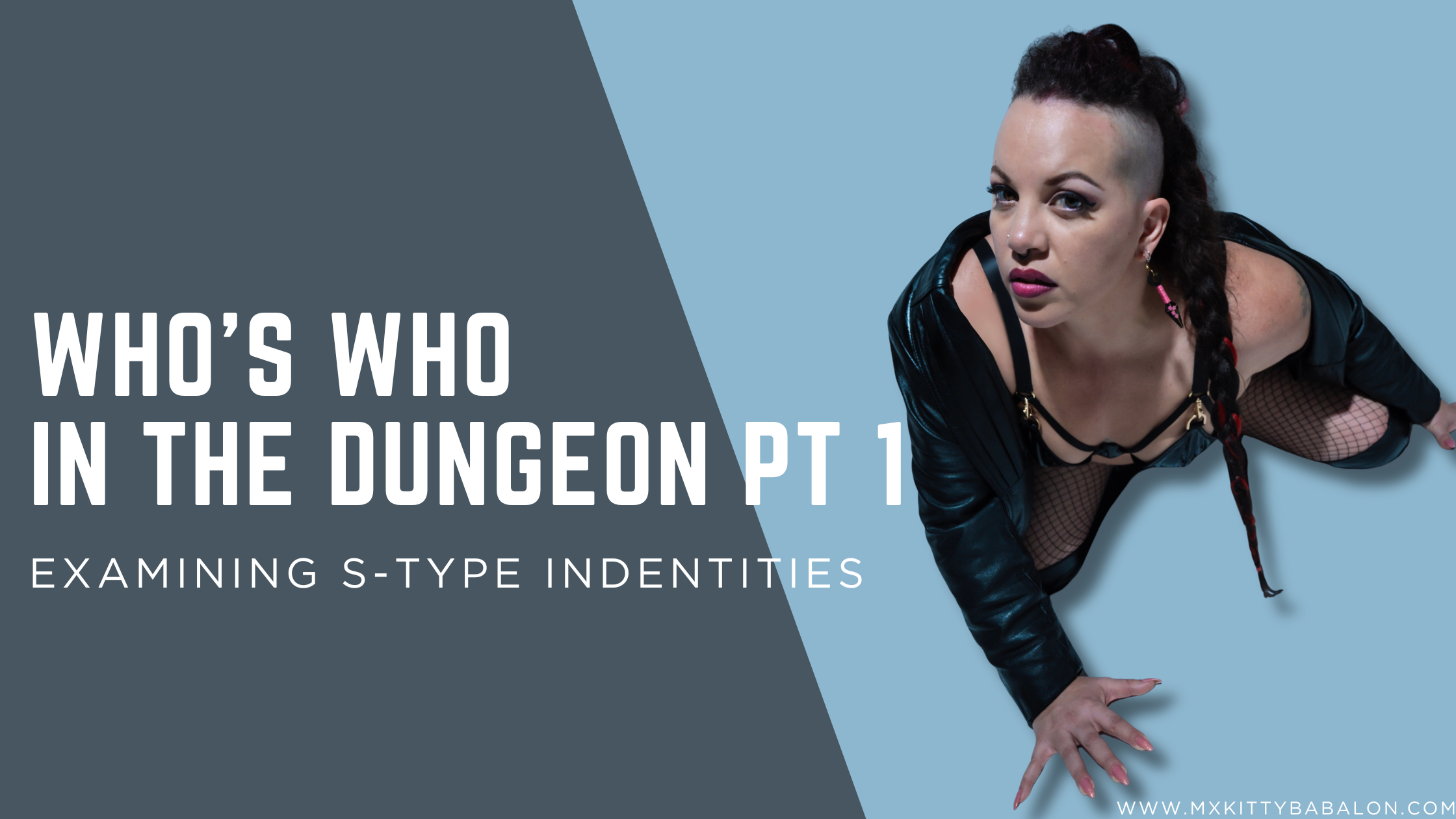 Mx Babalon poses in a primal, crawling stance wearing a black leather trenchcoat with hair braided back to show the shaved side of her head. Graphics read "who's who in the dungeon part 1, examining s-type identities"